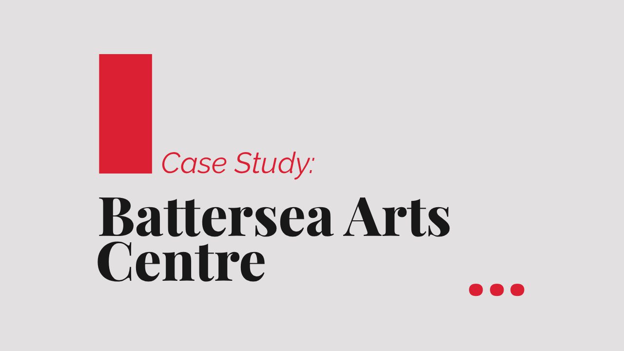 Battersea Arts Centre: Certainty and Continuity for a Charity